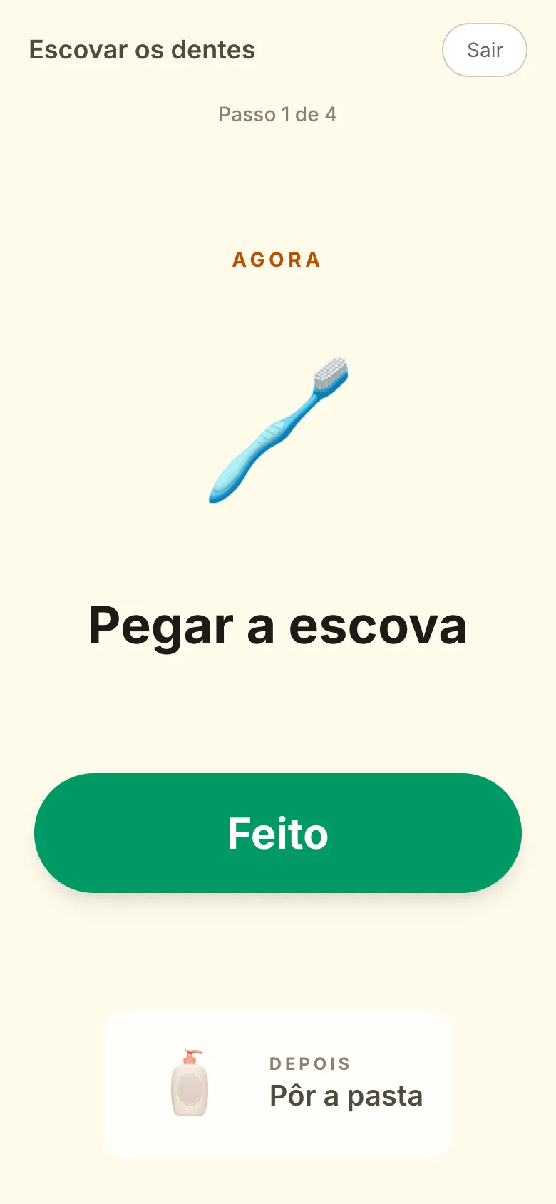 Passo a passo em tela cheia com o passo atual, Pegar a escova, o botão Feito e o próximo passo, Pôr a pasta